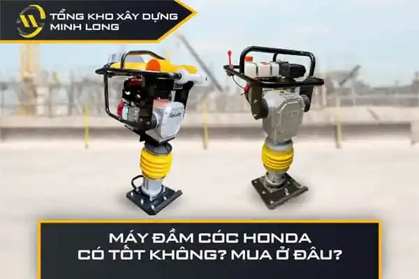 Máy đầm cóc Honda có tốt không? Mua ở đâu giá tốt